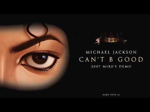 Michael Jackson - Can't B Good (2007 Mike's Demo) [AI]