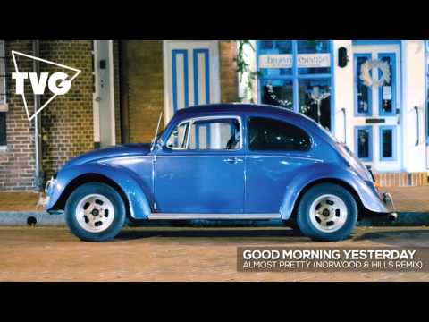 Good Morning Yesterday - Almost Pretty (Norwood & Hills Remix)