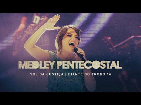 Medley pentecostal | DVD Sol da Justiça | Diante do Trono