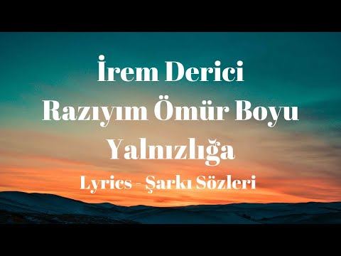 (Lyrics) İrem Derici - Razıyım Ömür Boyu Yalnızlığa (Şarkı Sözleri)