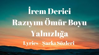 (Lyrics) İrem Derici - Razıyım Ömür Boyu Yalnızlığa (Şarkı Sözleri)