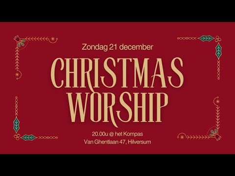 De Verbinding Hilversum - Het Kompas - 21 December - Christmas Worship