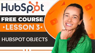 What are HubSpot Objects - HubSpot CRM Tutorial/ HubSpot Free Course Lesson 3