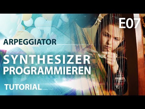 Arpeggiator Tutorial – Synthesizer programmieren E07