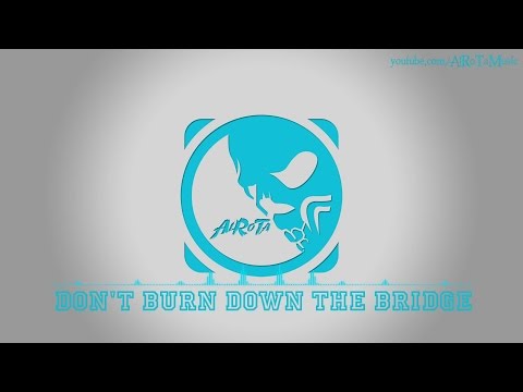 Don't Burn Down The Bridge by Marc Torch - [Pop Music]