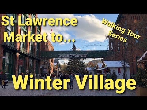 Toronto Walking Tour: St. Lawrence Market  to the Distillery District for Winter Village (HD)