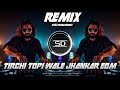 Tirchi Topi Wale Remix Jhankar Dance Mix 2026 DJ Siday