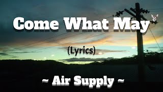 Come What May (Lyrics) ~ Air Supply