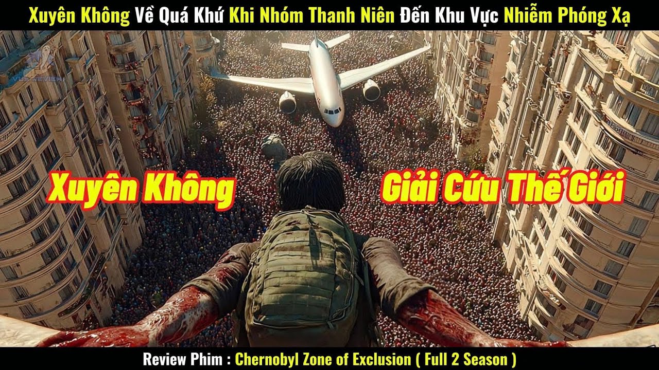 [Review Phim] Xuyên Không Về Quá Khứ, Khi Nhóm Thanh Niên Đến Khu Vực Nhiễm Phóng Xạ Chernobyl