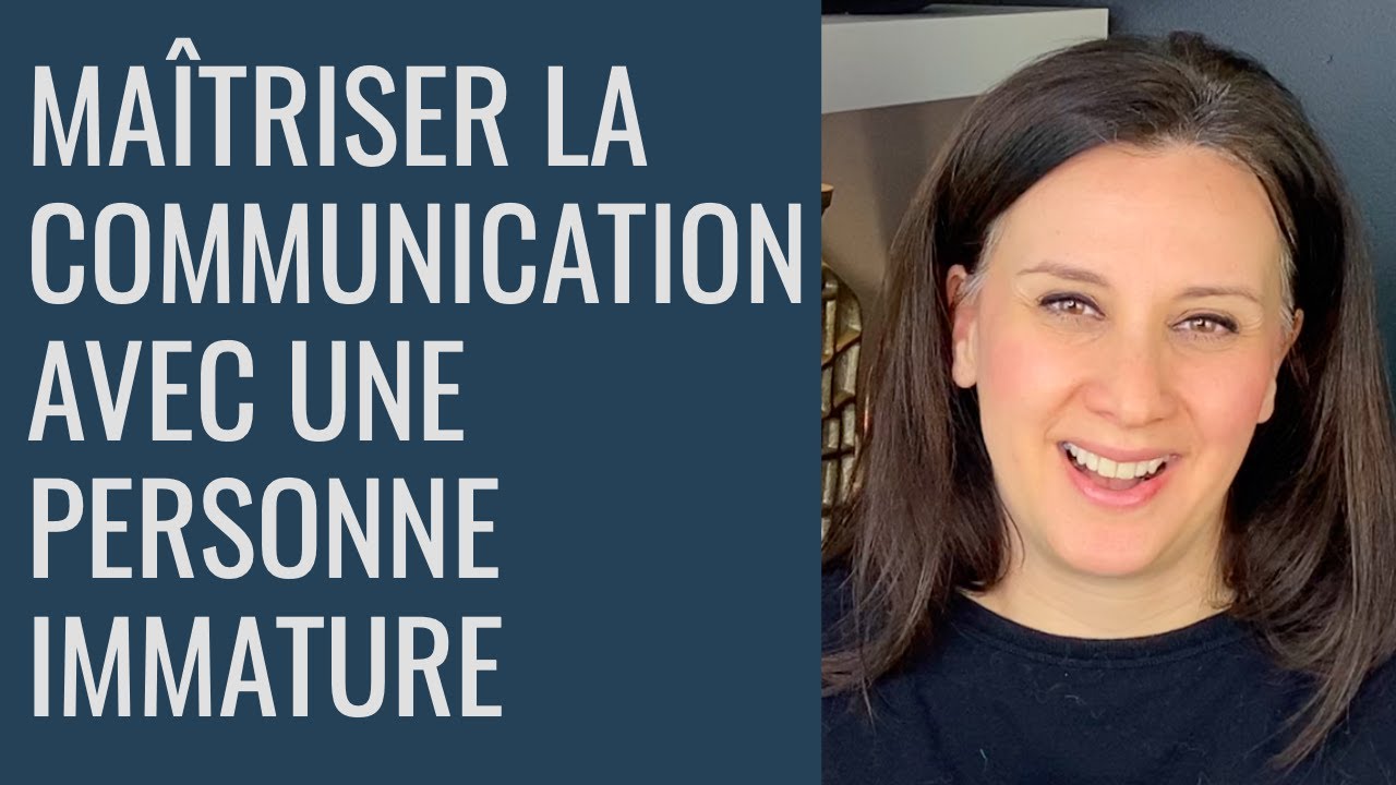Communiquer avec une personne émotionnellement immature