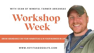Workshop Week |  Sean of @mindfulfarmer  joins us live!