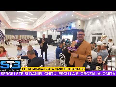 VIATA ESTE FRUMOASA CAND ESTI SANATOS - SERGIU STB SI DANIEL CHITULESCU LA SLOBOZIA IALOMITA