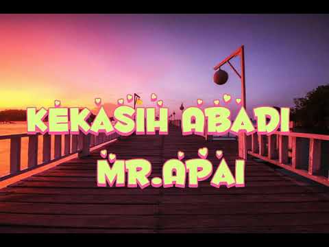 Mr.Apai-Kekasih Abadi lirik