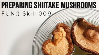 Preparing Dried Shiitake Mushrooms [Skill 009]