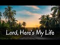 Lord, Here's My Life with lyrics by Hyles   Anderson College Music