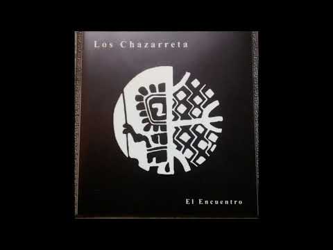 Los Chazarreta - El Encuentro (2002) - Full Album