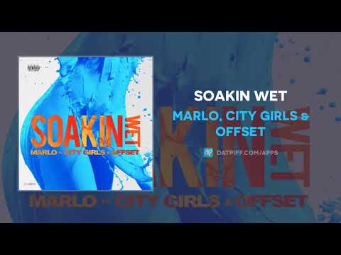 Marlo, City Girls & Offset - Soakin Wet (AUDIO)