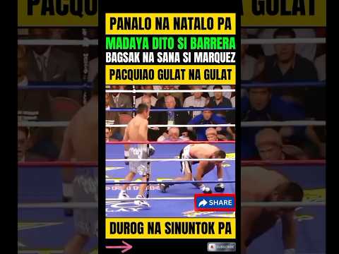PANALO NA SANA! PUMALPAK PA! BARRERA GINULAT SI MANNY PACQUIAO!