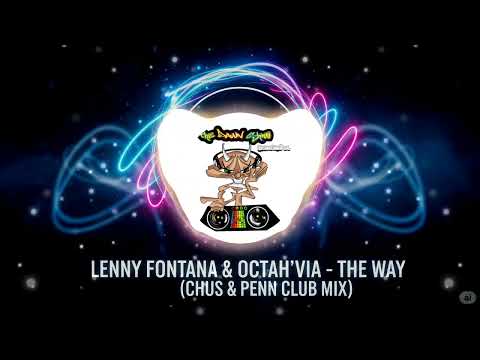Lenny Fontana & Octah’via | The Way (Chus & Penn Club Mix)