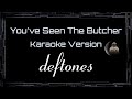 Deftones You Ve Seen The Butcher CC Karaoke Instrumental UVR