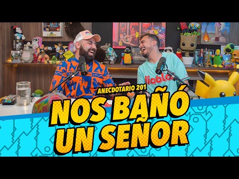 Anecdotario 201 - Nos bañó un señor