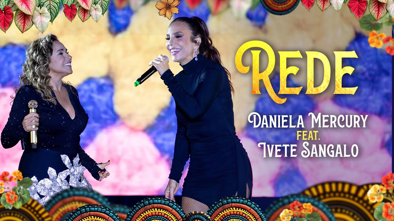 Daniela Mercury e Ivete Sangalo- Rede - 40 Anos de Axé Ao Vivo na Apoteose