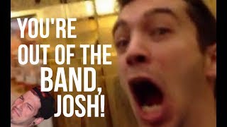 A FEW DIFFERENT REASONS WHY TYLER KICKS JOSH OUT OF THE BAND!