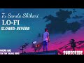 Tu Sanda Shikari SLOWED REVERB Tik Tok Vairal Song LO FI MUSIC
