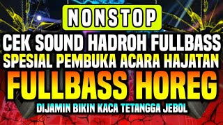 Download lagu [NON-STOP] CEK SOUND HADROH FULLBASS SPESIAL PEMBUKA ACARA HAJATAN 🔊🔊 mp3