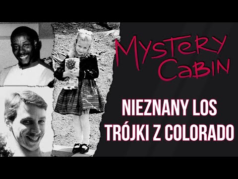 Co się stało z "Trójką" z Colorado? Paul i Sarah Skiba oraz Lorenzo Chivers - Mystery Cabin
