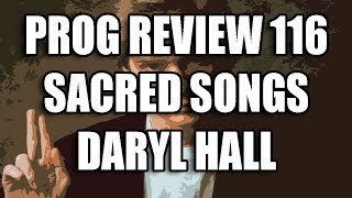 Prog Review 116 - Sacred Songs - Daryl hall