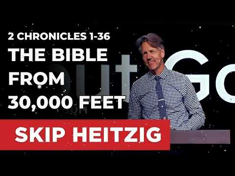 2 Chronicles 1-36 - The Bible from 30,000 Feet - Skip Heitzig Message