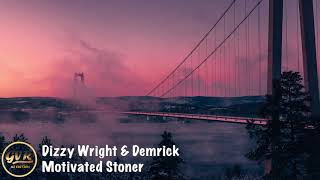 Dizzy Wright &amp; Demrick - Motivated Stoner