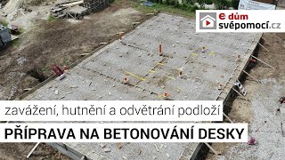 Zavážení prostoru desky, hutnění a odvětrávání podloží, armování a šalování