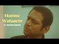 Humse Wafaaein (Official Music Video) - Anurag Mishra ft. Sharib Hashmi