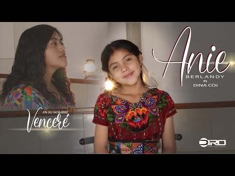 EN SU NOMBRE VENCERÉ // ANIE BERLANDY FEAT DINA COJ  //  VIDEO OFICIAL