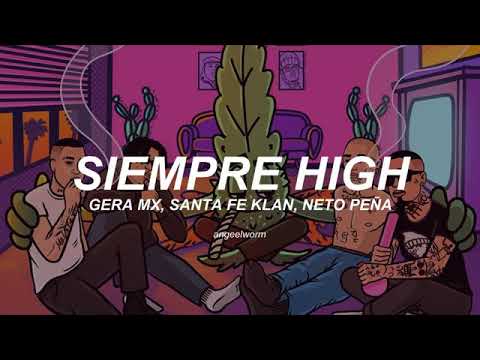 Santa Fe Klan X Gera Mx Ft Neto Peña - Siempre High