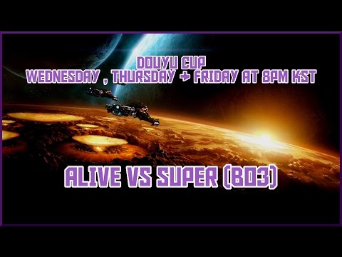 [Douyu Cup] aLive vs Super (BO3 TvP)