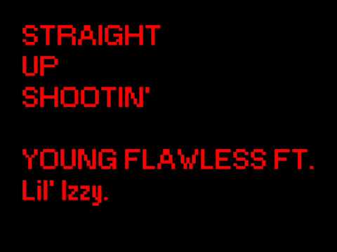 Straight Up Shootin' Young Flawle$s Ft. Lil' Izzy