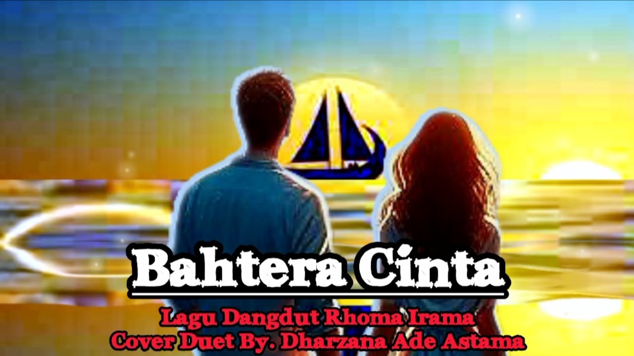 Bahtera Cinta - Cover Duet Lagu Dangdut Lawas Rhoma Irama By Dharzana Ade Astama