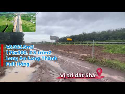 46.923,5m2 LONG AN, ĐẤT MẶT TIỀN SÂN BAY LONG THÀNH, 2.3 tr/m2 đất full Hồng