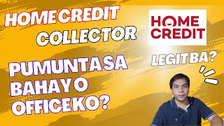 Home Credit Question Legit ba collector na pumupunta sa bahay o office ko?