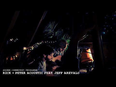 Rick + Peter Acoustic feat. Jeff Arevalo - 4/5/20 The Solarium