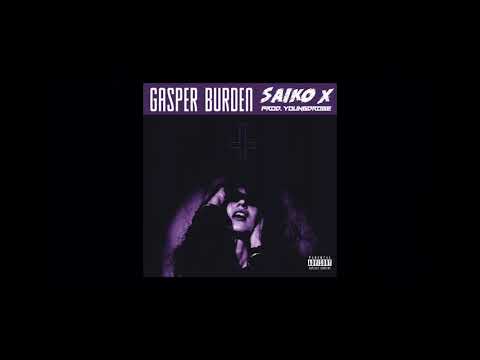 Gasper Burden - Saiko X (Prod. YoungDroge)