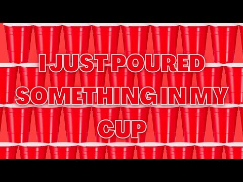 I Just Poured Something In My Cup
