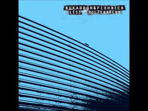 Bukaddor & Fishbeck - Less