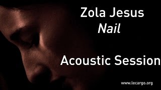 #657 Zola Jesus - Nail (Acoustic Session)