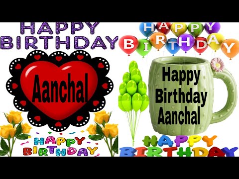 Happy birthday to you Aanchal/Happy Birthday Aanchal/happy birthday Aanchal song