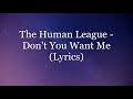 The Human League - Don't You Want Me (Lyrics HD) - Song Lyrics HD The Human League - Don't You Want Me (Lyrics HD)