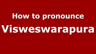 How to pronounce Visweswarapura